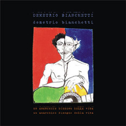 Demetrio Bianchetti Un Anarchico Disegno Della Vita