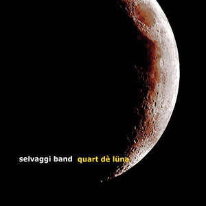 Quart dè lüna – Selvaggi Band